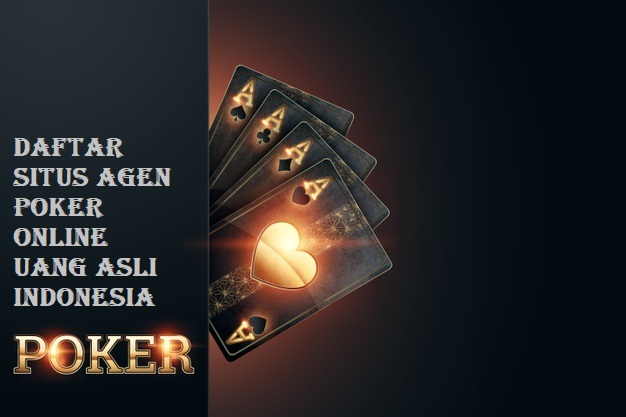 Daftar Situs Agen Poker Online Uang Asli Indonesia